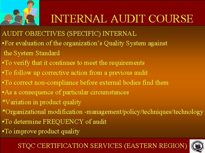 INTERNAL AUDIT COURSE AUDIT OBJECTIVES (SPECIFIC) INTERNAL • For evaluation of the organization’s Quality