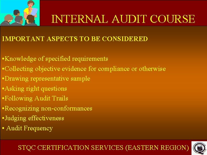 INTERNAL AUDIT COURSE IMPORTANT ASPECTS TO BE CONSIDERED • Knowledge of specified requirements •