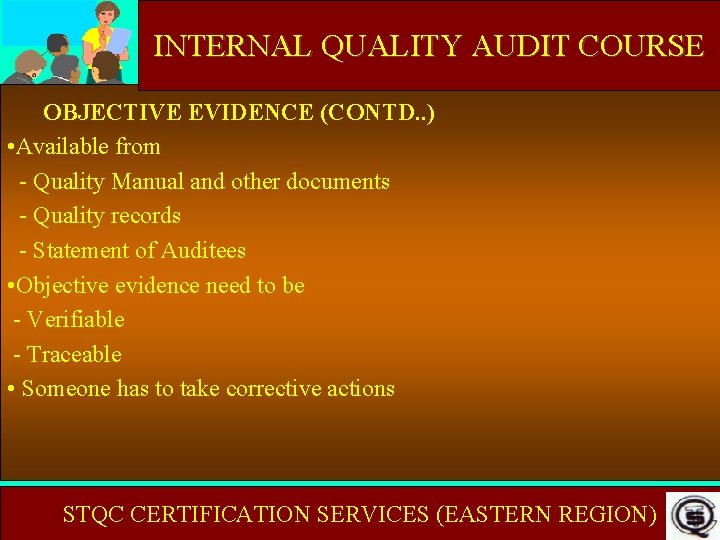 INTERNAL QUALITY AUDIT COURSE INTERNAL AUDIT COURSE OBJECTIVE EVIDENCE (CONTD. . ) • Available