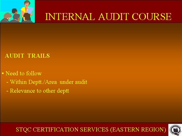 INTERNAL AUDIT COURSE AUDIT TRAILS • Need to follow - Within Deptt. /Area under