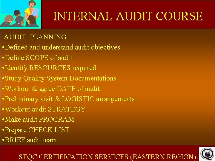INTERNAL AUDIT COURSE AUDIT PLANNING • Defined and understand audit objectives • Define SCOPE