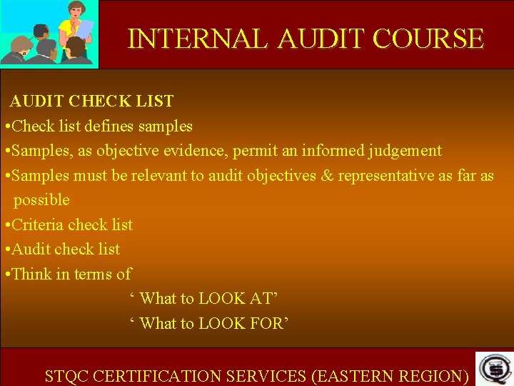 INTERNAL AUDIT COURSE AUDIT CHECK LIST • Check list defines samples • Samples, as