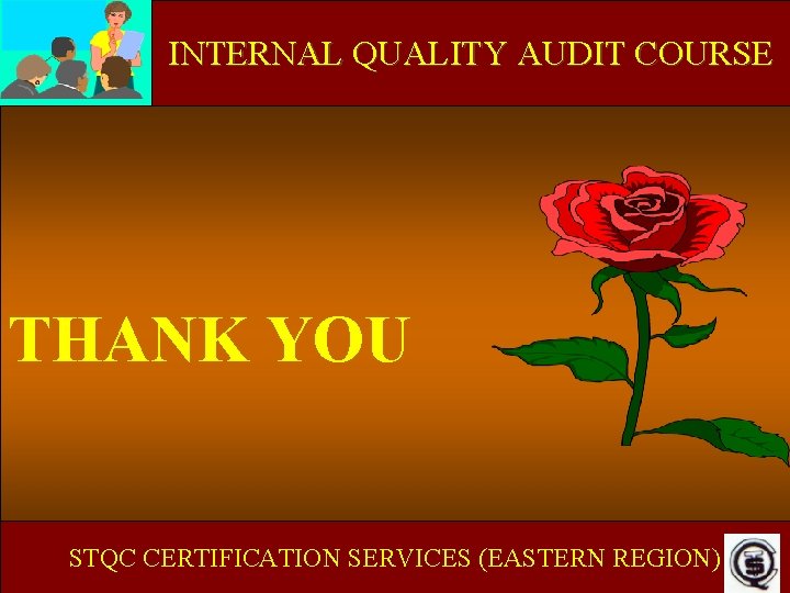 ISO 9000 IN EDUCATIONAL & INTERNAL QUALITY AUDIT COURSE TRAINING INSTITUTE THANK YOU STQC