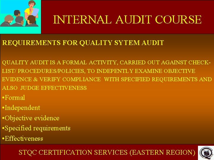 INTERNAL AUDIT COURSE REQUIREMENTS FOR QUALITY SYTEM AUDIT QUALITY AUDIT IS A FORMAL ACTIVITY,