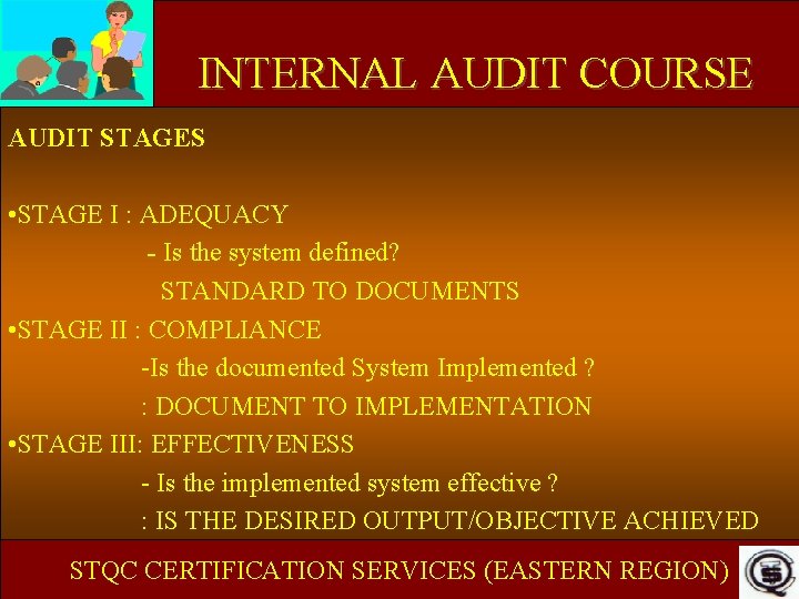 INTERNAL AUDIT COURSE AUDIT STAGES • STAGE I : ADEQUACY - Is the system