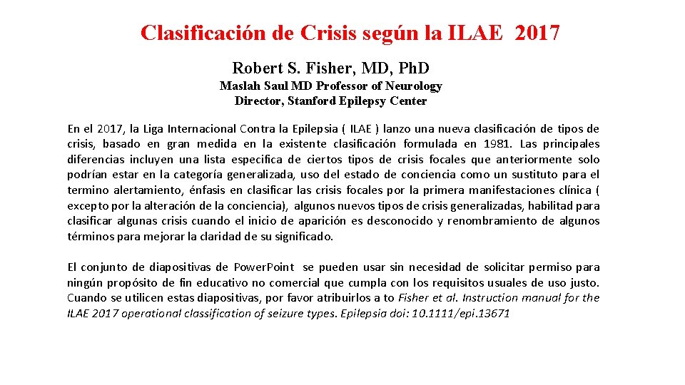 Clasificación de Crisis según la ILAE 2017 Robert S. Fisher, MD, Ph. D Maslah