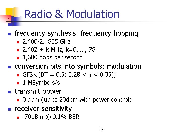 Radio & Modulation n frequency synthesis: frequency hopping n n conversion bits into symbols: