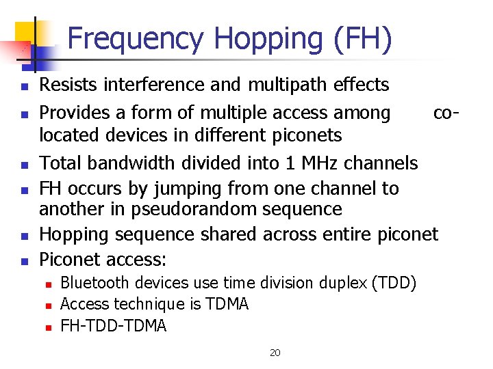 Frequency Hopping (FH) n n n Resists interference and multipath effects Provides a form