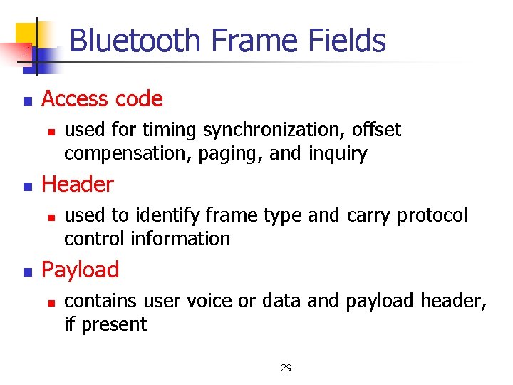 Bluetooth Frame Fields n Access code n n Header n n used for timing