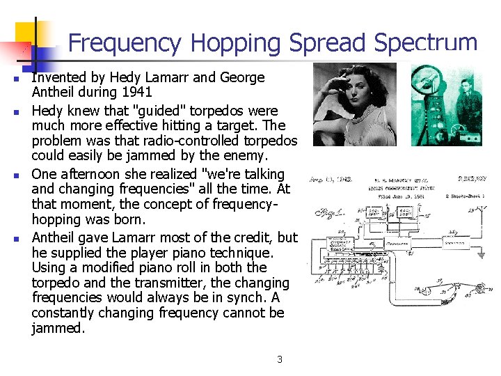 Frequency Hopping Spread Spectrum n n Invented by Hedy Lamarr and George Antheil during