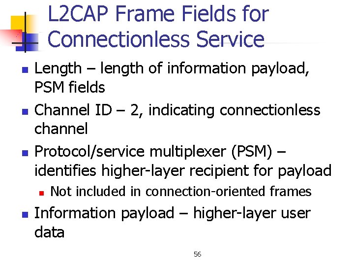 L 2 CAP Frame Fields for Connectionless Service n n n Length – length