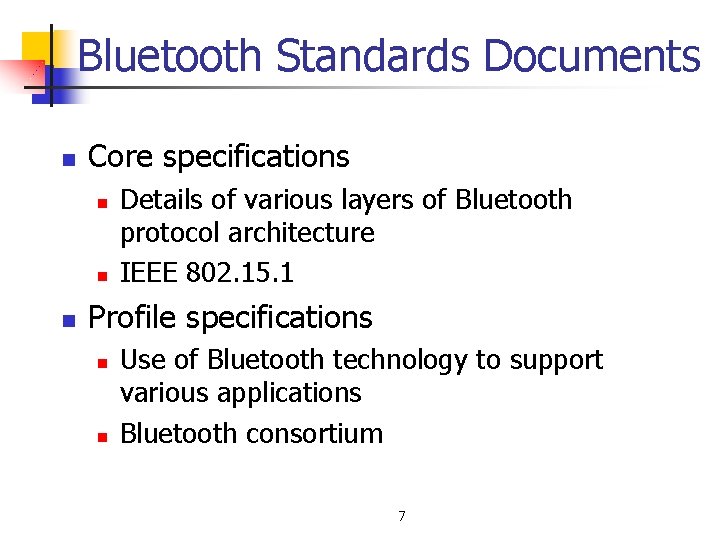 Bluetooth Standards Documents n Core specifications n n n Details of various layers of