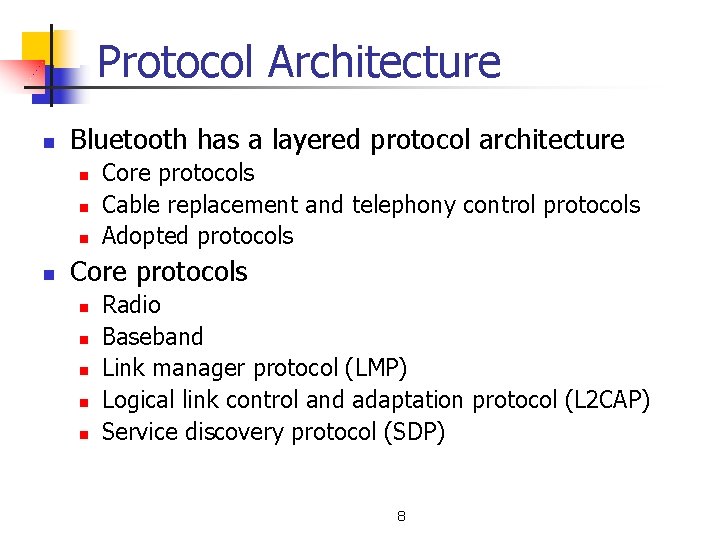 Protocol Architecture n Bluetooth has a layered protocol architecture n n Core protocols Cable