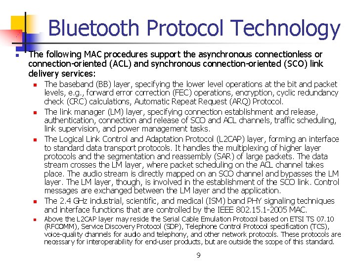 Bluetooth Protocol Technology n The following MAC procedures support the asynchronous connectionless or connection-oriented
