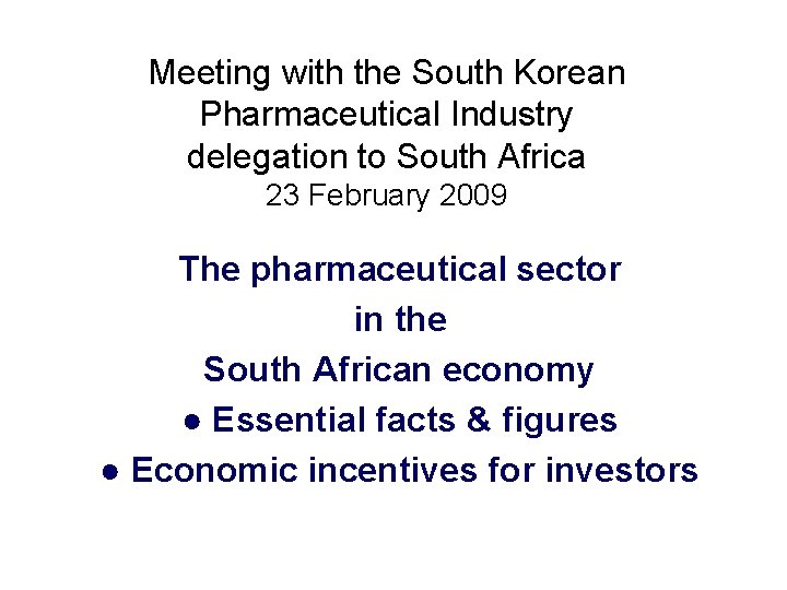 Meeting with the South Korean Pharmaceutical Industry delegation to South Africa 23 February 2009