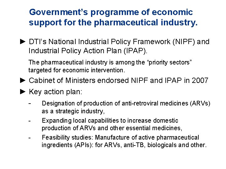 Government’s programme of economic support for the pharmaceutical industry. ► DTI’s National Industrial Policy