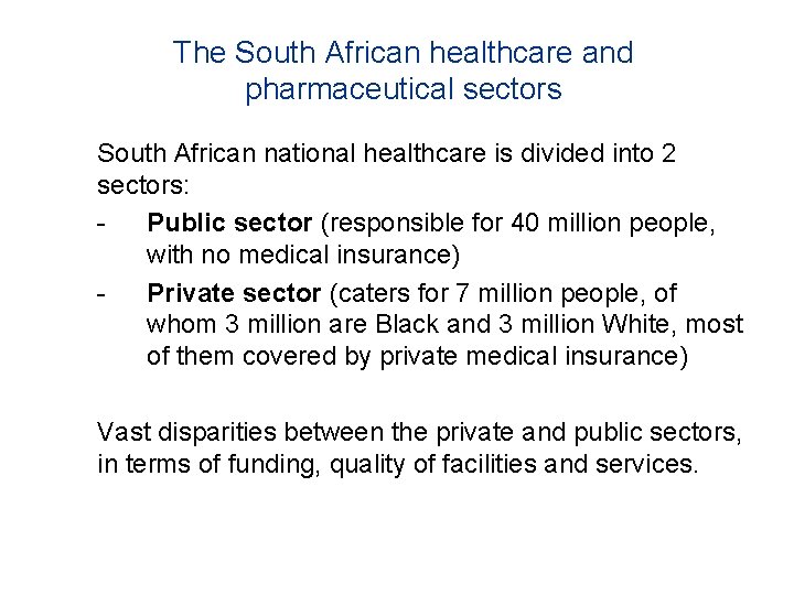 The South African healthcare and pharmaceutical sectors South African national healthcare is divided into