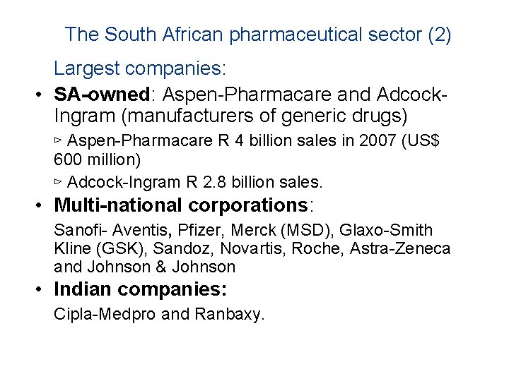 The South African pharmaceutical sector (2) Largest companies: • SA-owned: Aspen-Pharmacare and Adcock. Ingram