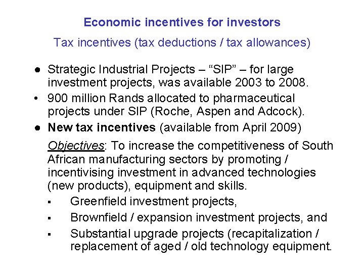 Economic incentives for investors Tax incentives (tax deductions / tax allowances) ● Strategic Industrial
