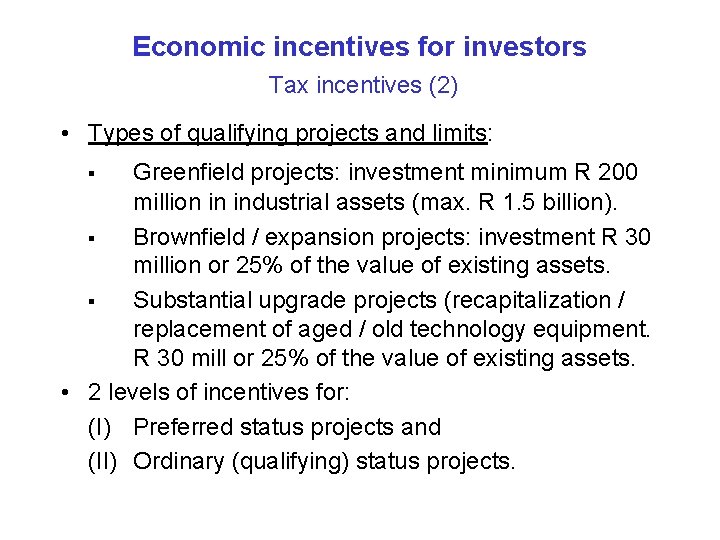 Economic incentives for investors Tax incentives (2) • Types of qualifying projects and limits: