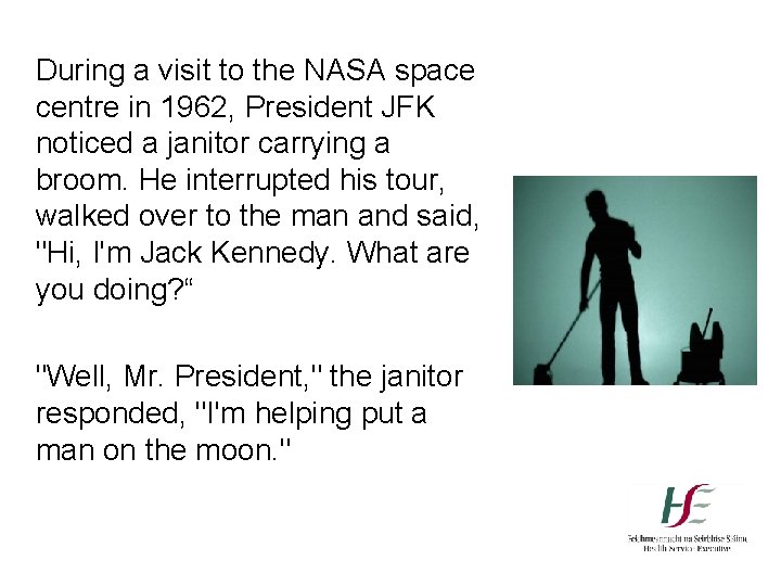 During a visit to the NASA space centre in 1962, President JFK noticed a