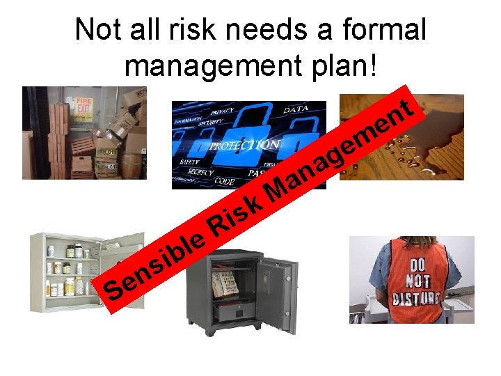 Not all risk needs a formal management plan! e m e g a n