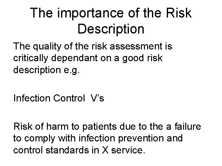 The importance of the Risk Description The quality of the risk assessment is critically