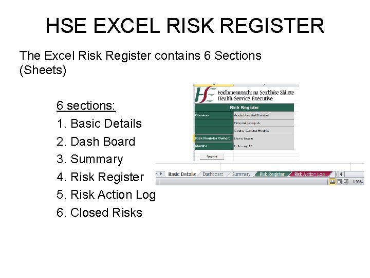 HSE EXCEL RISK REGISTER The Excel Risk Register contains 6 Sections (Sheets) 6 sections: