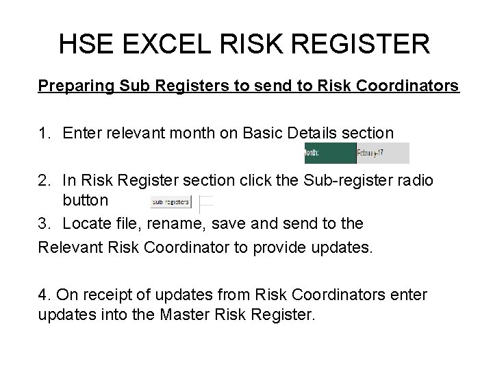 HSE EXCEL RISK REGISTER Preparing Sub Registers to send to Risk Coordinators 1. Enter