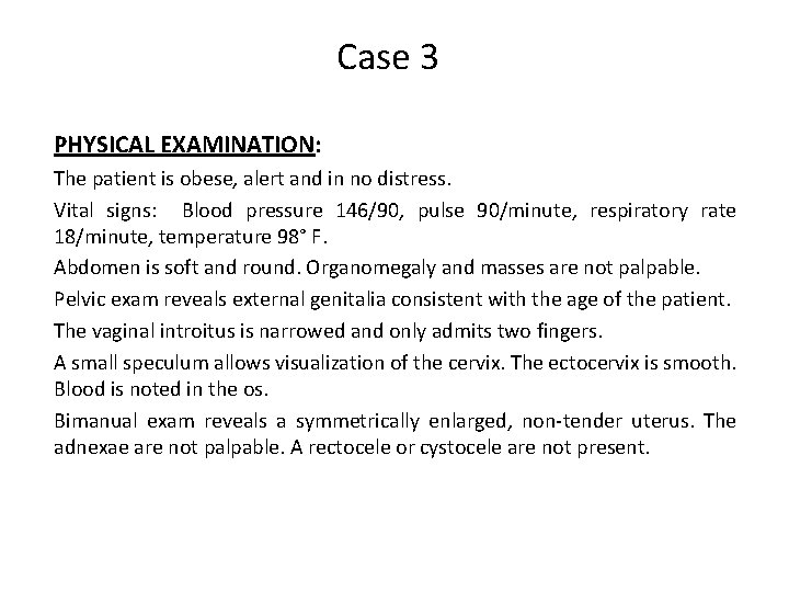 Case 3 PHYSICAL EXAMINATION: The patient is obese, alert and in no distress. Vital