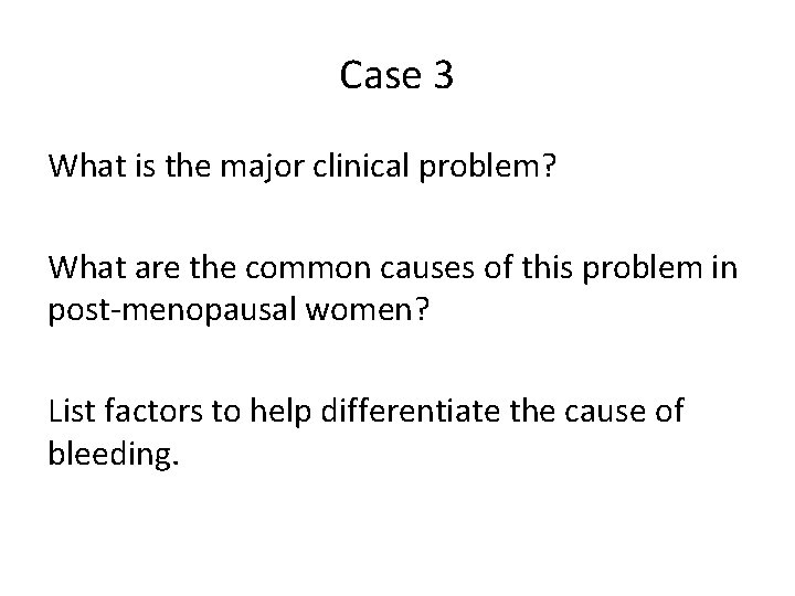 Case 3 What is the major clinical problem? What are the common causes of