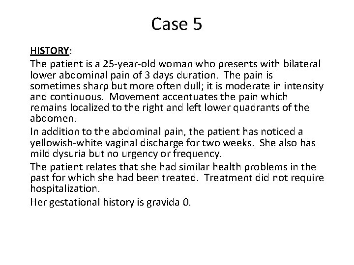 Case 5 HISTORY: The patient is a 25 -year-old woman who presents with bilateral