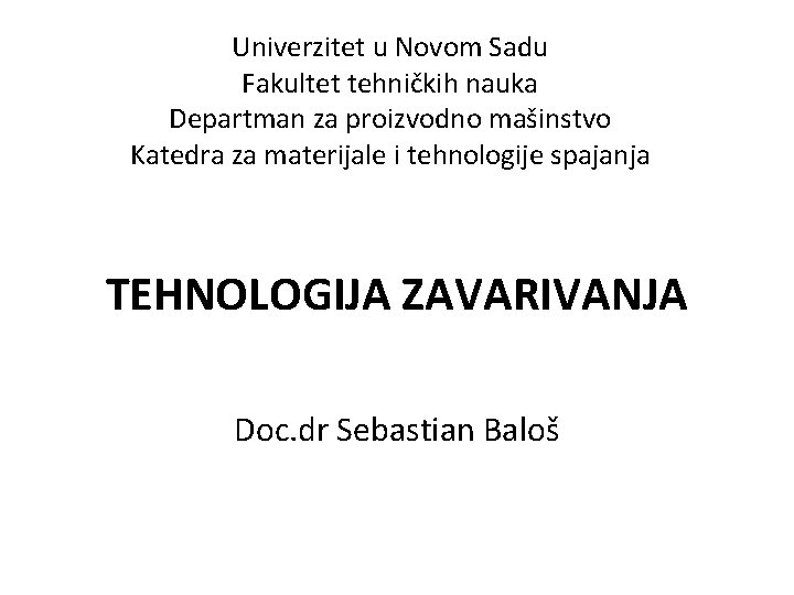 Univerzitet u Novom Sadu Fakultet tehničkih nauka Departman za proizvodno mašinstvo Katedra za materijale