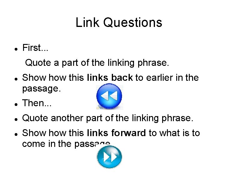 Link Questions First. . . Quote a part of the linking phrase. Show this