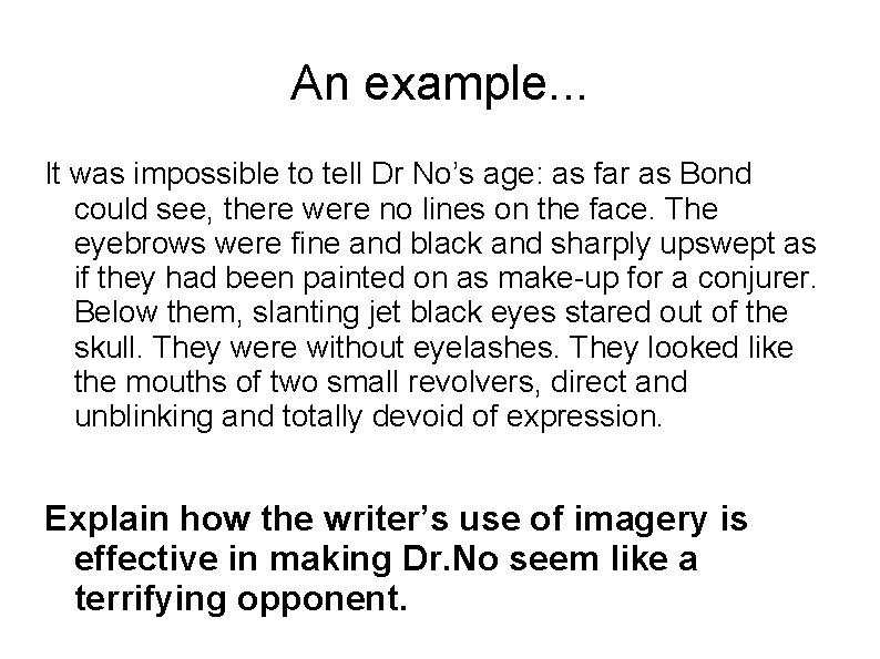 An example. . . It was impossible to tell Dr No’s age: as far