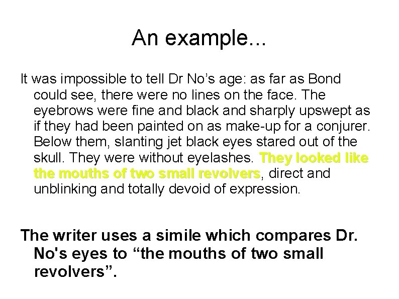 An example. . . It was impossible to tell Dr No’s age: as far