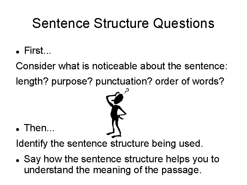 Sentence Structure Questions First. . . Consider what is noticeable about the sentence: length?