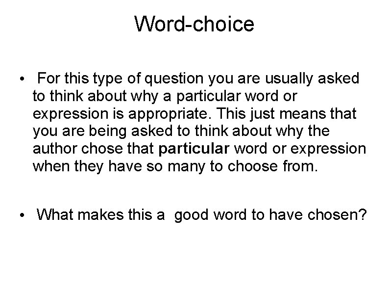 Word-choice • For this type of question you are usually asked to think about