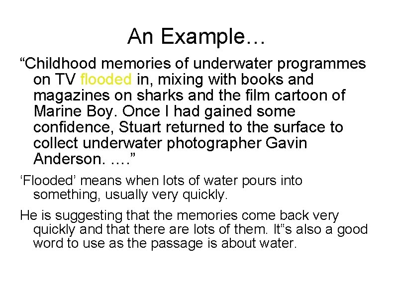 An Example… “Childhood memories of underwater programmes on TV flooded in, mixing with books