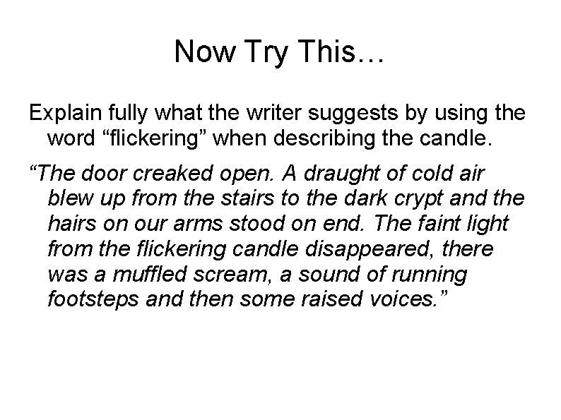 Now Try This… Explain fully what the writer suggests by using the word “flickering”