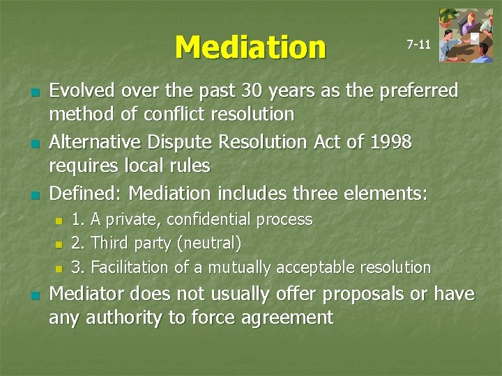 Mediation n Evolved over the past 30 years as the preferred method of conflict