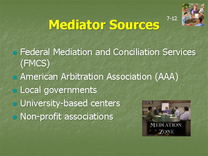 Mediator Sources n n n 7 -12 Federal Mediation and Conciliation Services (FMCS) American