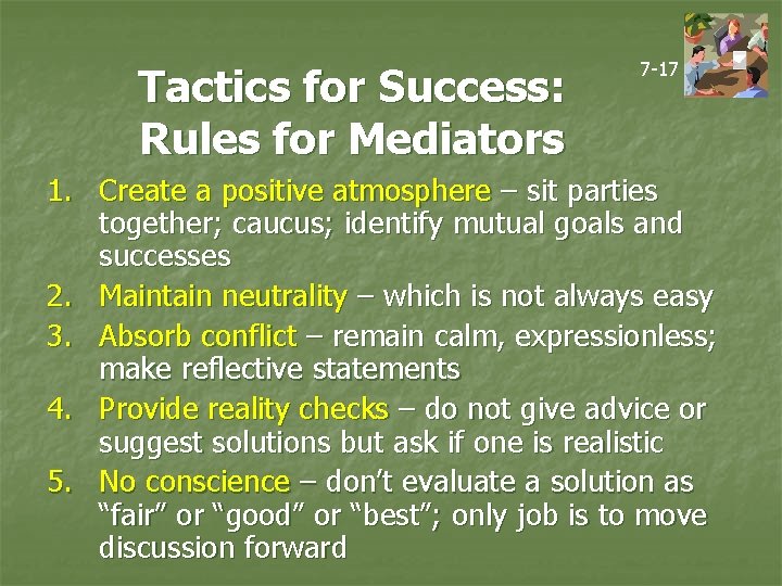 Tactics for Success: Rules for Mediators 7 -17 1. Create a positive atmosphere –