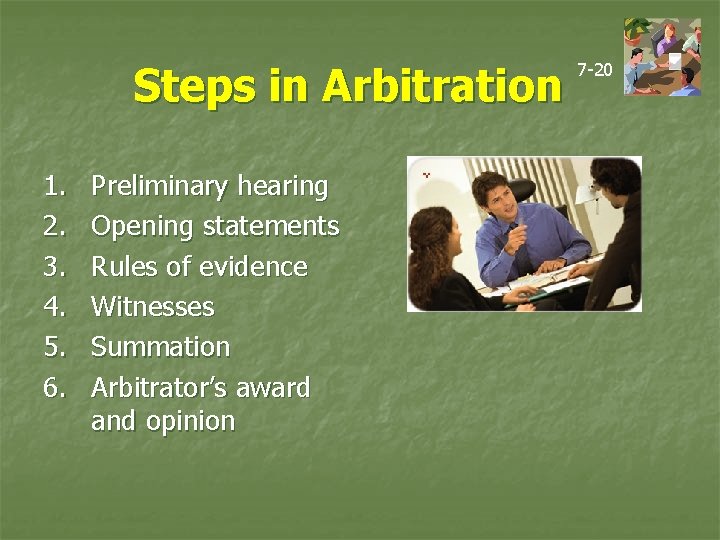 Steps in Arbitration 1. 2. 3. 4. 5. 6. Preliminary hearing Opening statements Rules