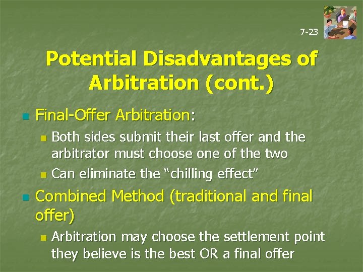 7 -23 Potential Disadvantages of Arbitration (cont. ) n Final-Offer Arbitration: Both sides submit