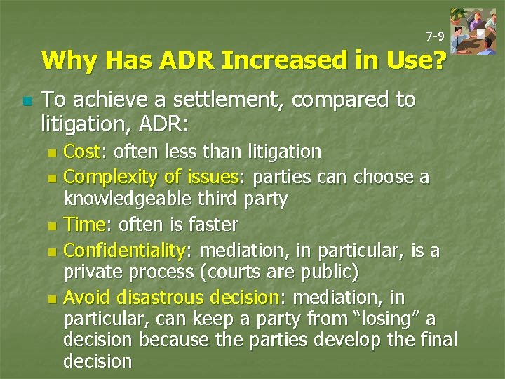 7 -9 Why Has ADR Increased in Use? n To achieve a settlement, compared