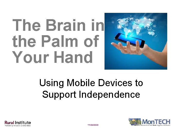 The Brain in the Palm of Your Hand Using Mobile Devices to Support Independence