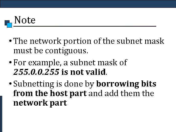 Note • The network portion of the subnet mask must be contiguous. • For