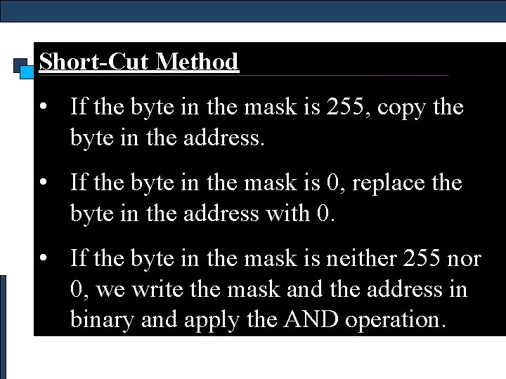 Short-Cut Method • If the byte in the mask is 255, copy the byte