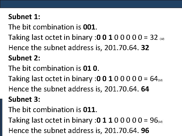 Subnet 1: The bit combination is 001. Taking last octet in binary : 0